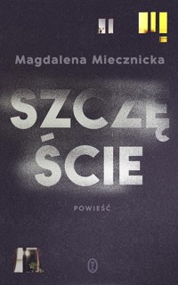 Szczęście - Miecznicka Magdalena - ebook + książka