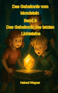 Das Geheimnis vom Mondstein, Band 3 - Helmut Wegner - ebook