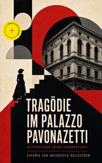 Tragödie im Palazzo Pavonazetti (Historischer Krimi) (Kommentiert) - Eufemia von Adlersfeld-Ballestrem - ebook