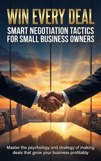 Win Every Deal: Smart Negotiation Tactics for Small Business Owners - Brianna Lewis - ebook