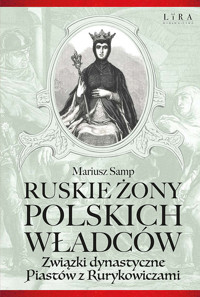 Ruskie żony polskich władców - Mariusz Samp - ebook + książka