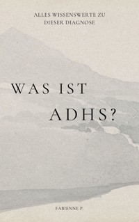 Was ist ADHS ? - Fabienne P. - ebook