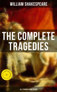 The Complete Tragedies of William Shakespeare - All 12 Books in One Edition - William Shakespeare - ebook