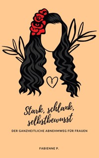 Stark, Schlank, Selbstbewusst - Fabienne P. - ebook
