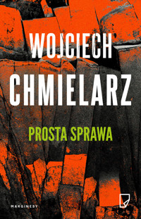 Prosta sprawa. Cykl z Bezimiennym. Tom 1 - Wojciech Chmielarz - książka