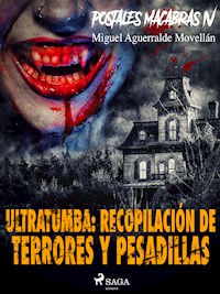Postales macabras IV: Ultratumba: Recopilación de terrores y pesadillas - Miguel Aguerralde Movellán - ebook