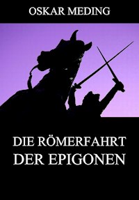 Die Römerfahrt der Epigonen - Oskar Meding - ebook