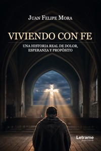 Viviendo con fe - Juan Felipe Mora - ebook
