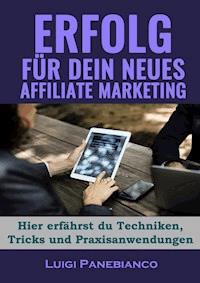 Erfolg für Dein neues Affiliate Marketing - Luigi Panebianco - ebook