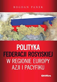 Polityka Federacji Rosyjskiej w regionie Europy, Azji i Pacyfiku - Panek Bogdan - książka
