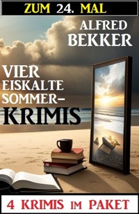 Zum 24. Mal vier eiskalte Sommerkrimis - Alfred Bekker - ebook