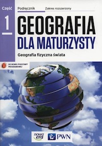 Geografia dla maturzysty Część 1 Geografia fizyczna świata Podręcznik Zakres rozszerzony - Czubla Piotr, Papińska Elżbieta - książka