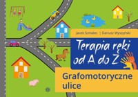 Terapia ręki od A do Z. Grafomotoryczne ulice - Szmalec Jacek, Wyszyński Dariusz - książka