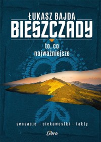 Bieszczady. To, co najważniejsze - Łukasz Bajda - książka