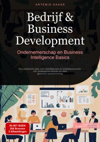 Bedrijf & Business Development: Ondernemerschap en Business Intelligence Basics - Artemis Saage - ebook