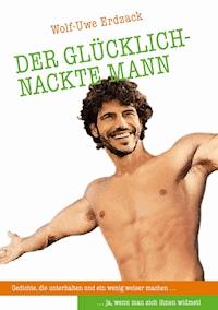 Der glücklich-nackte Mann - Wolf-Uwe Erdzack - ebook