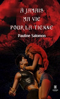 À jamais ma vie pour la tienne - Pauline Salomon - ebook