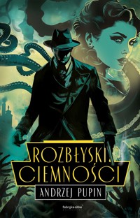 Rozbłyski Ciemności. Trylogia Ciemności. Tom 2 - Andrzej Pupin - ebook + audiobook + książka