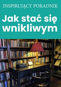 Jak stać się wnikliwym - Zespół autorski - Andrew Moszczynski Institute LLC - ebook + książka
