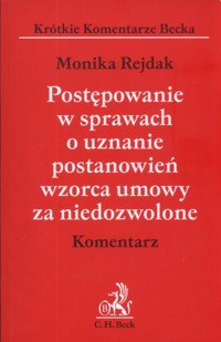 Postępowanie w sprawach o uznanie postanowień wzorca umowy za niedozwolone - Monika Rejdak - książka