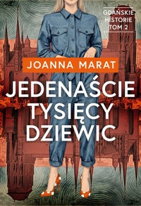 Jedenaście tysięcy dziewic. Cykl Gdańskie historie. Tom 2 - Joanna Marat - książka