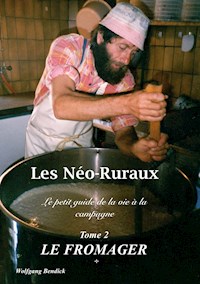 Les Néo-Ruraux Tome 2: Le Fromager - Wolfgang Bendick - ebook