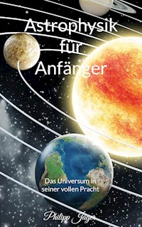 Astrophysik für Anfänger - Philipp Jäger - ebook