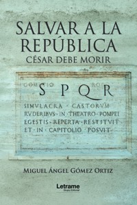 Salvar a la República - Miguel Ángel Gómez Ortiz - ebook