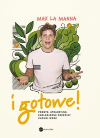 I gotowe! Proste, atrakcyjne, ekologiczne przepisy kuchni wege - Max La Manna - ebook