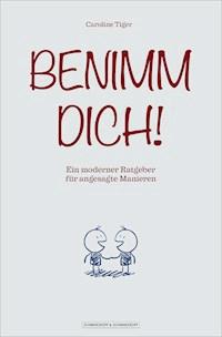 Benimm dich! - Caroline Tiger - ebook