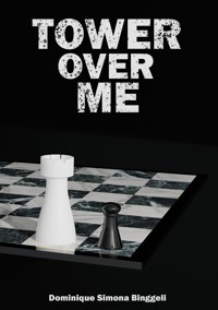 Tower Over Me - Dominique Simona Binggeli - ebook