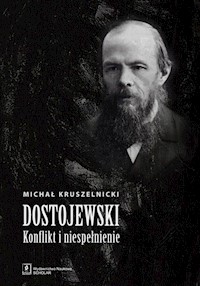 Dostojewski konflikt i niespełnienie - Kruszelnicki Michał - książka