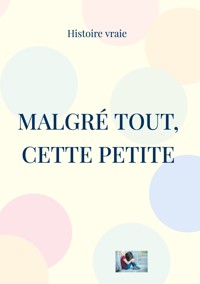 Malgré tout, Cette petite - Aurélie Lelonge - ebook