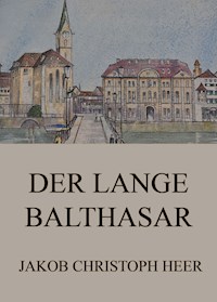 Der lange Balthasar - Jakob Christoph Heer - ebook