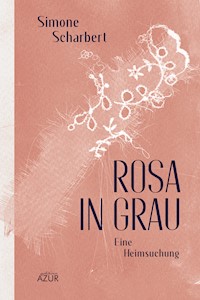 Rosa in Grau. Eine Heimsuchung - Simone Scharbert - ebook