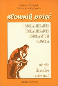 Słownik pojęć. Historia literatury, teoria literatury, historia sztuki, filozofia - Barbara Drabarek, Aleksandra Stachowicz - ebook