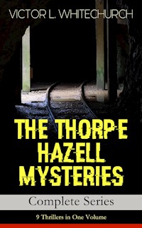 THE THORPE HAZELL MYSTERIES – Complete Series: 9 Thrillers in One Volume - Victor L. Whitechurch - ebook