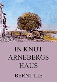 In Knut Arnebergs Haus - Bernt Lie - ebook