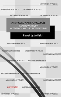 (Nie)pojednane opozycje. Szachowe tropy w tekstach kultury nowoczesnej - Paweł Łyżwiński - ebook + książka