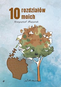10 rozdziałów moich - Krzysztof Mazurek - książka