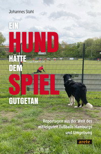 Ein Hund hätte dem Spiel gutgetan - Johannes Stahl - ebook