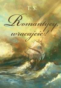 Romantycy, wracajcie! - T.S. - książka