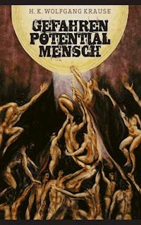 Gefahrenpotential Mensch - Wolfgang H. K. Krause - ebook