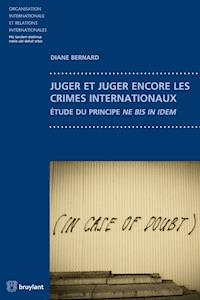 Juger et juger encore les crimes internationaux - Diane Bernard - ebook