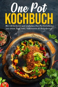 One Pot Kochbuch: Mit 150 leckeren und einfachen One Pot Gerichten aus einem Topf! - Susanne Weichholdt - ebook