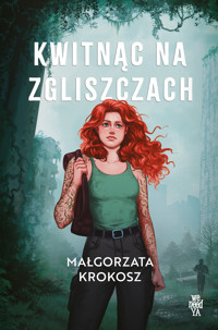Kwitnąc na zgliszczach - Małgorzata Krokosz - ebook + książka