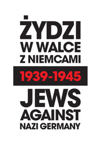Żydzi w walce z Niemcami 1939-1945 | Jews Against Nazi Germany 1939-1945 - Engelking Barbara, Zamoiski Andrei i inni, Weinbaum Laurence, Persak Krzysztof, Turski Marian - książka