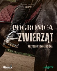 Przygody Sokolego Oka: Pogromca Zwierząt. - James Fenimore Cooper - ebook + audiobook