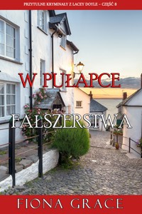 W pułapce fałszerstwa (Przytulne kryminały z Lacey Doyle – Część 8) - Fiona Grace - ebook