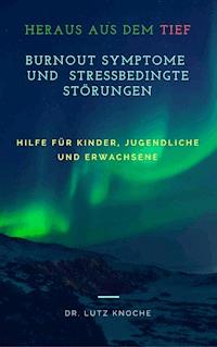 Burnout Symptome und Stressbedingte Störungen - Dr. Lutz Knoche - ebook